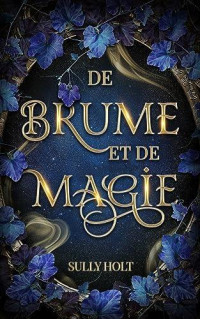 Sully Holt — De brume et de magie