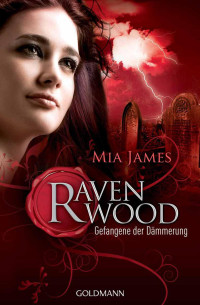 James, Mia — Ravenwood 02 - Gefangene der Dämmerung