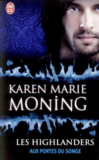 Karen Marie Moning - Les Highlanders - 8 [Karen Marie Moning - Les Highlanders - 8] — Aux portes du songe