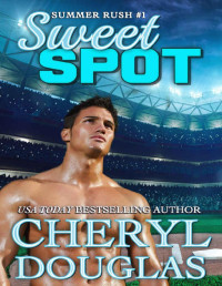 Cheryl Douglas — Sweet Spot (Summer Rush #1)