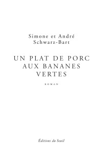André Schwarz-Bart, Simone Schwarz-Bart — Un plat de porc aux bananes vertes