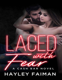 Hayley Faiman [Faiman, Hayley] — Laced with Fear (Cash Bar Book 1)