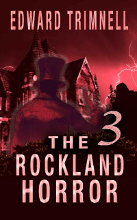 Edward Trimnell — The Rockland Horror 3 ('The Rockland Horror' saga)