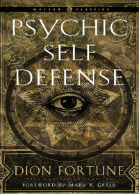 Fortune, Dion; Greer, Mary K.; — Psychic Self-Defense