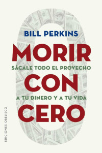 Bill Perkins — MORIR CON CERO