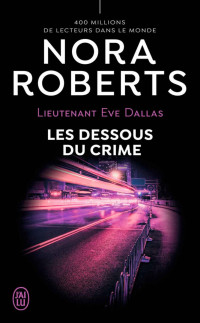 Roberts, Nora — Lieutenant Eve Dallas - 48 - Les dessous du crime