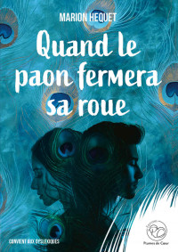 Marion Hequet — Quand le paon fermera sa roue