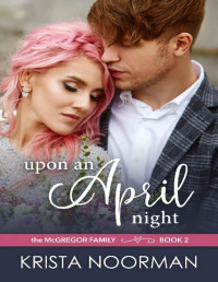 Krista Noorman [Noorman, Krista] — Upon an April Night (The McGregor Family Book 2)