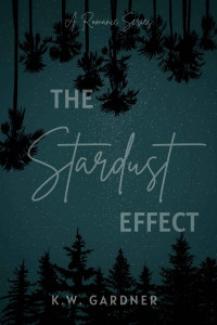 K.W. Gardner — THE STARDUST EFFECT final