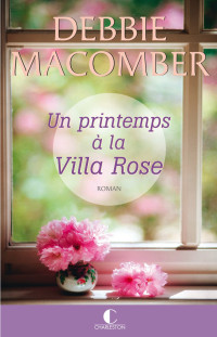 Debbie Macomber — Un printemps à la Villa Rose