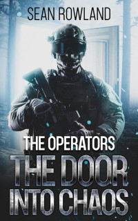 Sean Rowland — The Operators--The Door Into Chaos: the Operators, #2