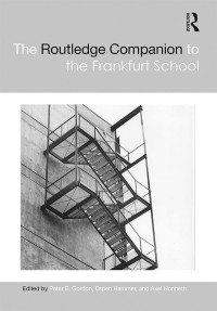 Espen Hammer, Axel Honneth, Peter E. Gordon — The Routledge Companion to the Frankfurt School (Routledge Philosophy Companions)