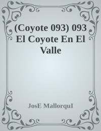 JosE MallorquI — (Coyote 093) 093 El Coyote En El Valle
