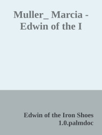 Edwin of the Iron Shoes 1.0.palmdoc — Muller_ Marcia - Edwin of the I