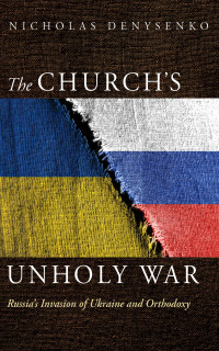 Nicholas Denysenko; — The Church's Unholy War