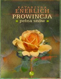 Katarzyna Enerlich — Prowincja pełna snów 07