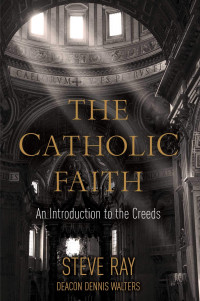 Stephen Ray; & R. Dennis Walters — The Catholic Faith