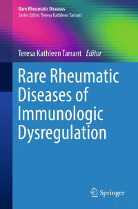 Teresa Kathleen Tarrant (Editor) — Rare Rheumatic Diseases of Immunology Dysregulation