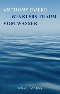 Doerr, Anthony — Winklers Traum vom Wasser