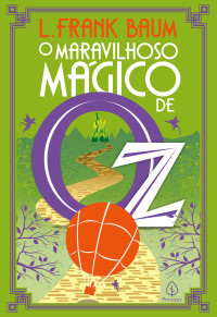 L. Frank Baum — O maravilhoso Mágico de Oz