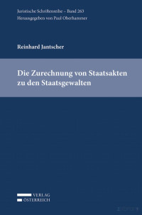 Reinhard Jantscher; — Die Zurechnung von Staatsakten zu den Staatsgewalten