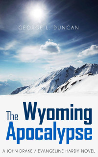 George Duncan — Drake & Hardy 02: The Wyoming Apocalypse