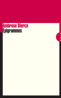 Bierce, Ambrose [Bierce, Ambrose] — Epigrammes