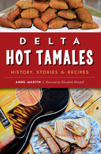 Anne Martin — Delta Hot Tamales: History, Stories & Recipes