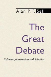 Alan P.F. Sell; — The Great Debate