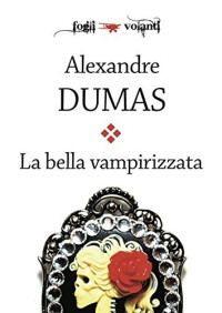 Alexandre Dumas — La bella vampirizzata
