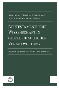 Stefan Alkier;Michael Rydryck;Christfried Bttrich; — Neutestamentliche Wissenschaft in gesellschaftlicher Verantwortung