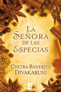 Chitra Banerjee Divakaruni — La señora de las especias