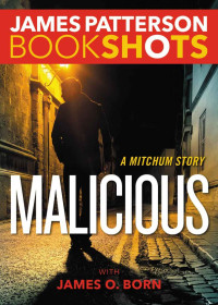 James Patterson & James O. Born — Malicious: A Mitchum Story