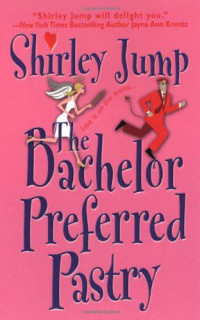 Shirley Jump — The Bachelor Preferred Pastry