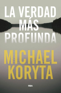 Michael Koryta — La verdad más profunda