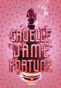 Chloe Gong — Cruelle Dame Fortune (e-book) - Tome 01