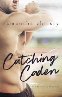 Samantha Christy — Catching Caden (The Perfect Game Series)