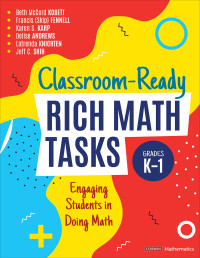 Beth McCord Kobett;Francis (Skip) Fennell;Karen S. Karp;Delise Andrews;Latrenda Knighten;Jeff Shih; & Francis (Skip) Fennell & Karen S. Karp & Delise Andrews & Latrenda Knighten & Jeff Shih — Classroom-Ready Rich Math Tasks, Grades K-1