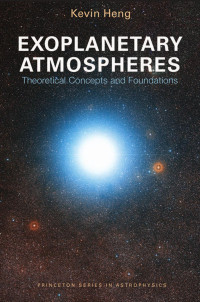 Kevin Heng — Exoplanetary Atmospheres: Theoretical Concepts and Foundations