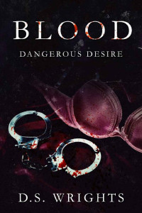 D.S. Wrights [Wrights, D.S.] — BLOOD: Dangerous Desire