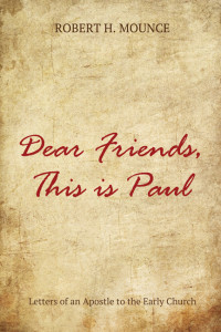 Mounce, Robert H. — Dear Friends, This Is Paul