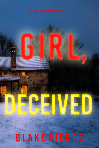 Blake Pierce — Girl, Deceived