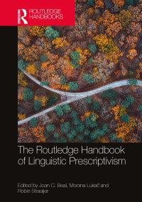 Joan C. Beal;Morana Luka;Robin Straaijer; & Lukač, Morana & Straaijer, Robin — The Routledge Handbook of Linguistic Prescriptivism