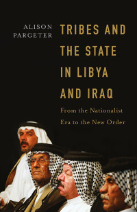 Alison Pargeter ; — Tribes and the State in Libya and Iraq