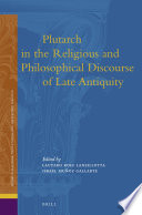 Lautaro Roig Lanzillotta, Israel Muñoz Gallarte — Plutarch in the Religious and Philosophical Discourse of Late Antiquity