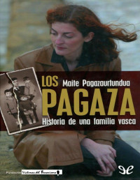 Maite Pagazaurtundua — Los Pagaza. Historia De Una Familia Vasca