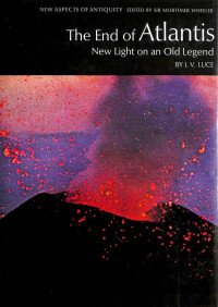 Luce, John Victor — The End of Atlantis: New Light on an Old Legend