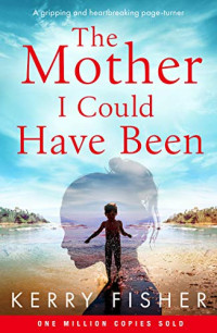Kerry Fisher — The Mother I Could Have Been