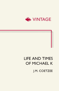 J M Coetzee — Life & Times of Michael K