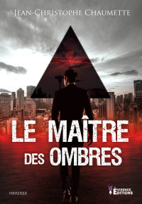 Jean-Christophe Chaumette [Chaumette, Jean-Christophe] — Le Maître des ombres